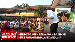 Mendikdasmen Tinjau dan Pastikan MPLS Ramah Berjalan Kondusif
