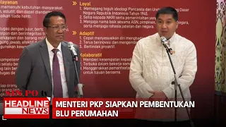 Menteri PKP Siapkan Pembentukan Blu Perumahan
