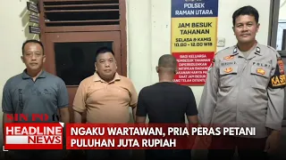 Ngaku Wartawan, Pria Peras Petani Puluhan Juta Rupiah