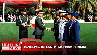 Panglima TNI Lantik 734 Perwira Muda
