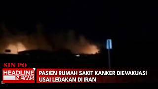 Pasien Rumah Sakit Kanker Dievakuasi Usai Ledakan Di Iran