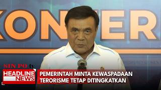 Pemerintah Minta Kewaspadaan Terorisme Tetap Ditingkatkan