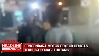 Pengendara Motor Cekcok Dengan Terduga Penagih Hutang