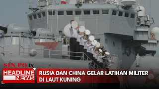 Rusia Dan China Gelar Latihan Militer Di Laut Kuning