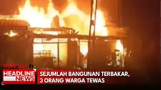 Sejumlah Bangunan Terbakar, 3 Orang Warga Tewas