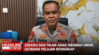 Serang dan Tikam Anak Dibawah Umur, Seorang Pelajar Ditangkap
