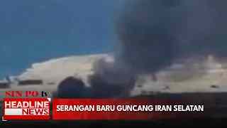 Serangan Baru Guncang Iran Selatan