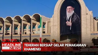 Teheran Bersiap Gelar Pemakaman Khamenei