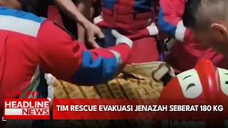 Tim Rescue Evakuasi Jenazah Seberat 180 Kg
