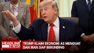 Trump Klaim Ekonomi AS Menguat Dan Iran Siap Berunding