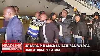 Uganda Pulangkan Ratusan Warga Dari Afrika Selatan