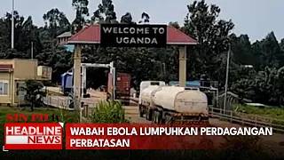 Wabah Ebola Lumpuhkan Perdagangan Perbatasan