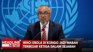 WHO: Ebola di Kongo Jadi Wabah Terbesar Ketiga Dalam Sejarah