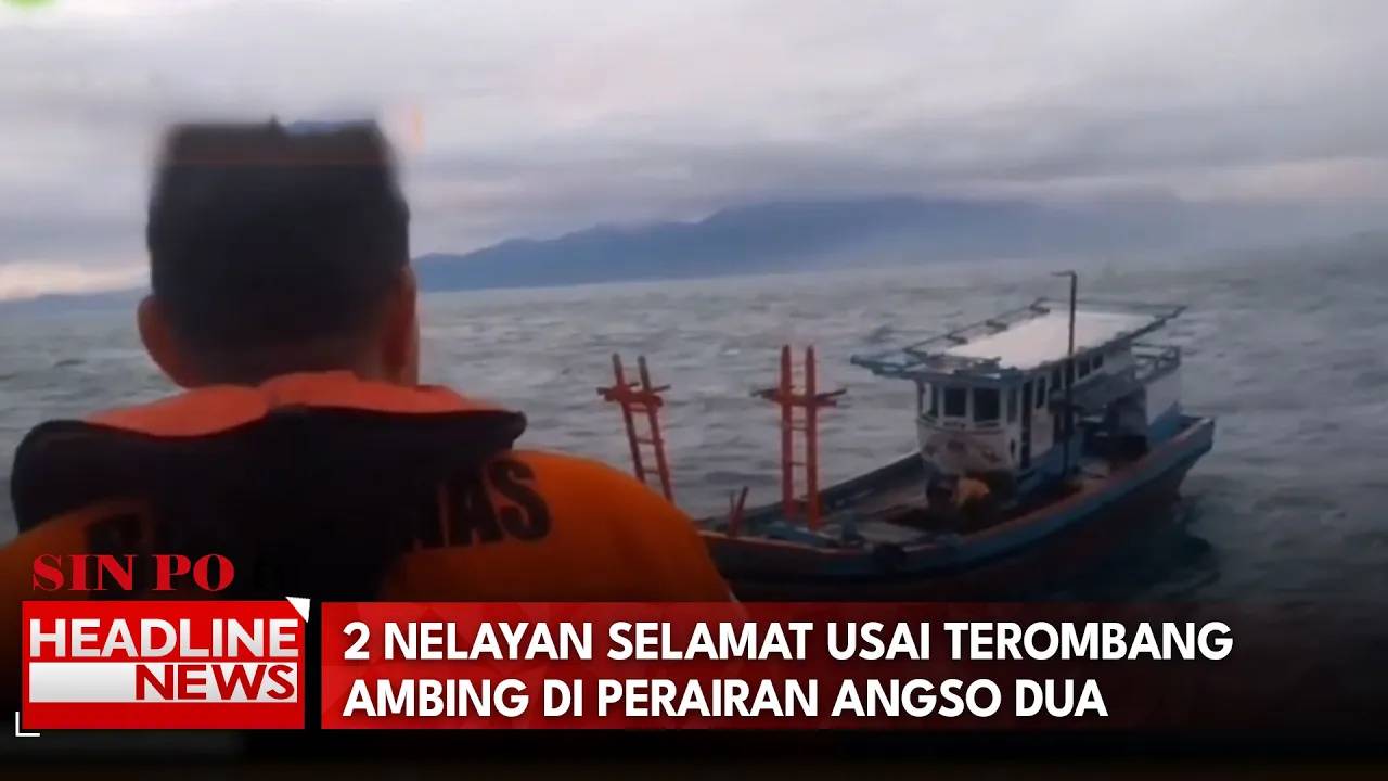 2 Nelayan Selamat Usai Terombang Ambing di Perairan Angso Dua