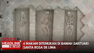 6 Makam Ditemukan di Bawah Santuari Santa Rosa De Lima