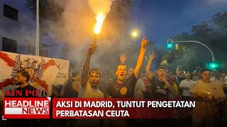 Aksi Di Madrid, Tuntut Pengetatan Perbatasan Ceuta
