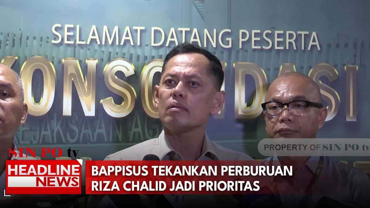 Bappisus Tekankan Perburuan Riza Chalid Jadi Prioritas
