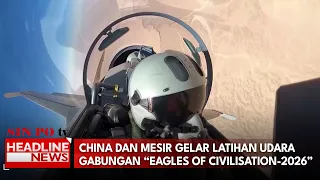 China Dan Mesir Gelar Latihan Udara Gabungan “Eagles Of Civilisation-2026”