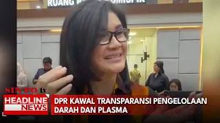 DPR Kawal Transparansi Pengelolaan Darah Dan Plasma