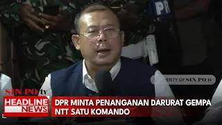 DPR Minta Penanganan Darurat Gempa NTT Satu Komando