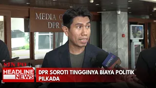 DPR Soroti Tingginya Biaya Politik Pilkada