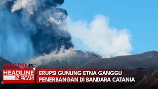 Erupsi Gunung Etna Ganggu Penerbangan Di Bandara Catania