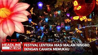 Festival Lentera Hiasi Malam Ningbo Dengan Cahaya Memukau