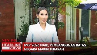 IPKP 2026 Naik, Pembangunan Batas Negara Makin Terarah