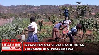 Irigasi Tenaga Surya Bantu Petani Zimbabwe di Musim Kemarau