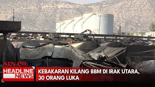 Kebakaran Kilang BBM Di Irak Utara, 30 Orang Luka