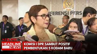 Komisi I DPR Sambut Positif Pembentukan 5 Kodam Baru