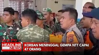 Korban Meninggal Gempa NTT Capai 47 Orang