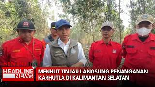 Menhut Tinjau Langsung Penanganan Karhutla di Kalimantan Selatan