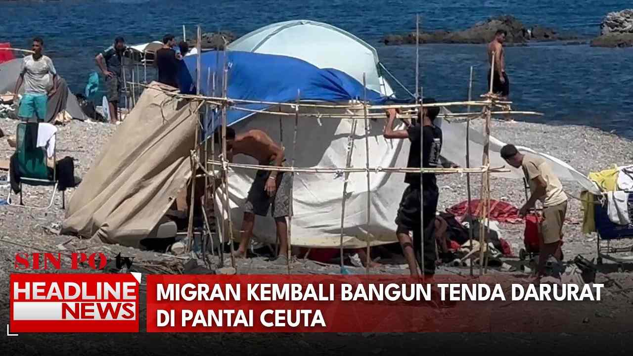 Migran Kembali Bangun Tenda Darurat di Pantai Ceuta