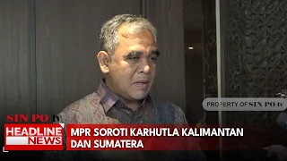MPR Karhutla Kalimantan Dan Sumatera Soroti