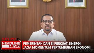 Pemerintah Dan BI Perkuat Sinergi, Jaga Momentum Pertumbuhan Ekonomi