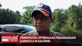 Pemerintah Optimalkan Penanganan Karhutla Di Kalteng