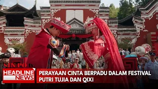 Perayaan Cinta Berpadu Dalam Festival Putri Tujia dan Qixi