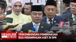 Perkembangan Pembahasan RUU Perampasan Aset di DPR