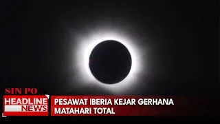 Pesawat Iberia Kejar Gerhana Matahari Total