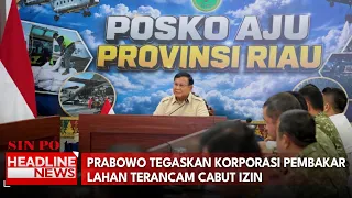 Prabowo Tegaskan Korporasi Pembakar Lahan Terancam Cabut Izin