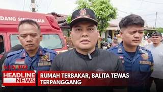 Rumah Terbakar, Balita Tewas Terpanggang
