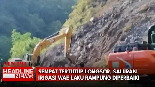 Sempat Tertutup Longsor, Saluran Irigasi Wae Laku Rampung Diperbaiki