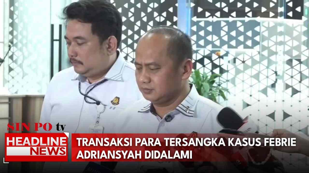 Transaksi Para Tersangka Kasus Febrie Adriansyah Didalami