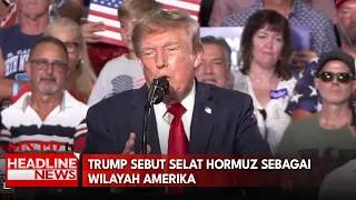 Trump Sebut Selat Hormuz Sebagai Wilayah Amerika