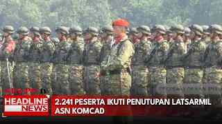 2.241 Peserta Ikuti Penutupan Latsarmil ASN Komcad