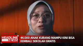 44.000 Anak Kurang Mampu Kini Bisa Kembali Sekolah Gratis