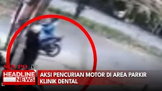 Aksi Pencurian Motor Di Area Parkir Klinik Dental