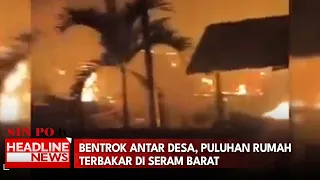 Bentrok Antar Desa, Puluhan Rumah Terbakar Di Seram Barat