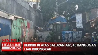 Berdiri di Atas Saluran Air, 45 Bangunan Liar Dibongkar